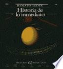 Historia de lo inmediato