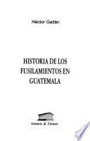 Historia de los fusilamientos en Guatemala
