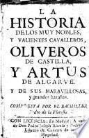 Historia de los muy nobles y valientes cavalleros Oliveros de Castilla y Artus de Algarve y de sus maravillosas y grandes hazañas