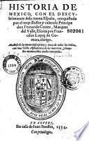 Historia de Mexico, con el descubrimiento de la nueva España, conquistada por el muy illustre y valeroso principe don Fernando Cortes, Marques del Valle, escrita por Francisco Lopez de Gomara, clerigo. Anadise de la nuevo descripcion y traça de todas las indias, con una tabla alphabetica de las materias, y bazanas memorables enella contenidas