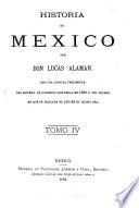 Historia de Mexico ...: Parte primera, que comprende desde el principio de las inquietudes en 1808, hasta la ... pacificación del reino en 1820