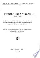 Historia de Oaxaca: 1821-1854. De la consumación de la independencia a la iniciación de la reforma