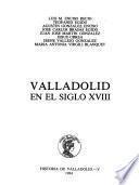 Historia de Valladolid: Valladolid en el siglo XVIII