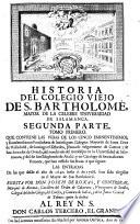 Historia Del Colegio Viejo De S. Barholomè, Mayor De La Celebre Universidad De Salamanca