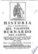 Historia ... del valiente Bernardo del Carpio, sacada ... de los celebres historiadores de España, etc