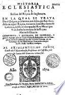 Historia eclesiastica del scisma del Reyno de Inglaterra en la qual se trata de el Origen, y cosas mas notables, que han sucedido en aquel Reyno, tocantes a nuestra Santa Fé Catolica desde... Henrique VIII hasta la muerte de la Reyna Maria de Escocia...