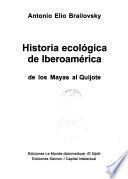 Historia ecológica de Iberoamérica: De los Mayas al Quijote