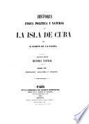 Historia fisica, politica y natural de la isla de Cuba