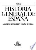 Historia general de España: Los reyes católicos y España imperial