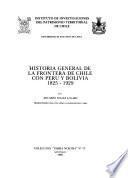 Historia general de la frontera de Chile con Perú y Bolivia, 1825-1929