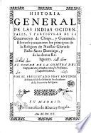Historia general de las Indias ocidentales, y particular de la gouernacion de Chiapa, y Guatemala. Escriuese juntamente los principios de la religion de nuestro glorioso padre santo Domingo, y de las demas religiones. ... Por el presentado fray Antonio de Remesal, de la orden de predicatores ..