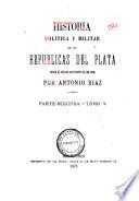 Historia política y militar de las repúblicas del Plata desde el año de 1828 hasta el de 1866