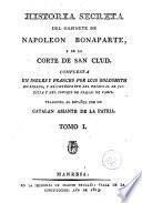 Historia secreta del gabinete de Napoleon Bonaparte y de la corte de San Clud, 1