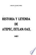 Historia y leyenda de Atepec, Ixtlán, Oax