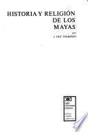 Historia y religión de los mayas