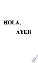 Hola, ayer!