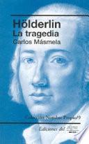 Holderlin, La Tragedia/holderlin, the Tragedy