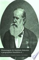 Homenagem do Instituto historico e geographico brazileiro á memoria de Sua Magestade o senhor d. Pedro II.