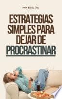 Hoy es el Día: Estrategias Simples para Dejar de Procrastinar