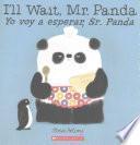 I'll Wait, Mr. Panda / Yo Voy a Esperar, Sr. Panda