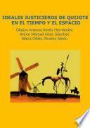 Ideales justicieros de Quijote en el tiempo y el espacio