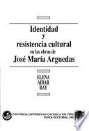 Identidad y resistencia cultural en las obras de José María Arguedas