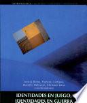 Identidades en juego, identidades en guerra