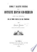 Idiomas y dialectos indígenas del continente hispano sud-americano, con la nómina de las tribus indianas de cada territorio