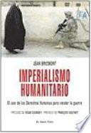 Imperialismo humanitario : el uso de los derechos humanos para vender la guerra