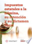 Impuestos estatales a la nómina, su retención y su dictamen fiscal