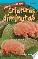 Increíble pero real: Criaturas diminutas