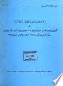 Indice bibliográfico del Centro de Investigación y de Estudios Avanzados del Instituto Politécnico Nacional de México