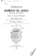Indice de los documentos del Archivo del excmo. Ayuntamiento de la m.n. y m.l. ciudad de San Sebastián