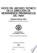 Indice del Archivo Técnico de la Dirección de Monumentos Prehispánicos del INAH