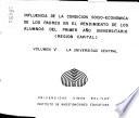 Influencia de la condición socio-económica de los padres en el rendimiento de los alumnos del primer año universitario (región capital).: La universidad catolica andres bello