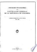 Informe financiero del Contralor General de la República de Colombia correspondiente al año fiscal de ...