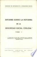 Informe Sobre La Reforma de la Seguridad Social Chilena Tomo 1
