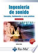 Ingeniería de Sonido. Conceptos, fundamentos y casos prácticos