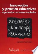 Innovación y práctica educativa: experiencias con buenos resultados