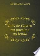 Libro In?s de Castro na poesia e na lenda
