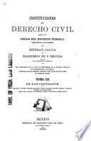 Instituciones de derecho civil segun el Código del Distrito federal y territorio de la Baja California