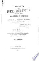 Instituta de la jurisprudencia establecida por las excmas. Cámaras de apelaciones de la capital de la República Argentina en sus sentencias, por orden numérico y alfabético