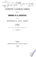 Instituto y hacienda normal para la enseñanza de la agricultura de la República del Perú en Lima