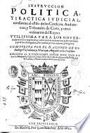 Instruccion politica, y practica iudicial, conforme al estilo de los consejos, audiencias, y tribunales de corte, y otros ordinarios del reyno. ... Compuesta por el d. Alonso de Villadiego Vascunana y Montoya, abogado en los consejos. ..