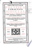 Instruccion politica y practica judicial conforme al estilo de los Consejos, Audiencias y Tribunales de Corte y otros ordinarios del Reyno...