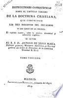 Instrucciones catequísticas sobre el capítulo tercero de la doctrina cristiana, que comprende los diez preceptos del decálogo y los cinco de la Iglesia...