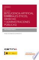 Inteligencia artificial (Umbrales éticos, Derecho y Administraciones Públicas)