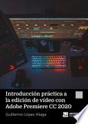 Introducción práctica a la edición de vídeo con Adobe Premiere CC 2020