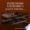INTRUSISMO LITERARIO Y Algún Enigma...