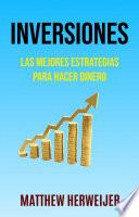 Inversiones: Las Mejores Estrategias Para Hacer Dinero ( Investing)